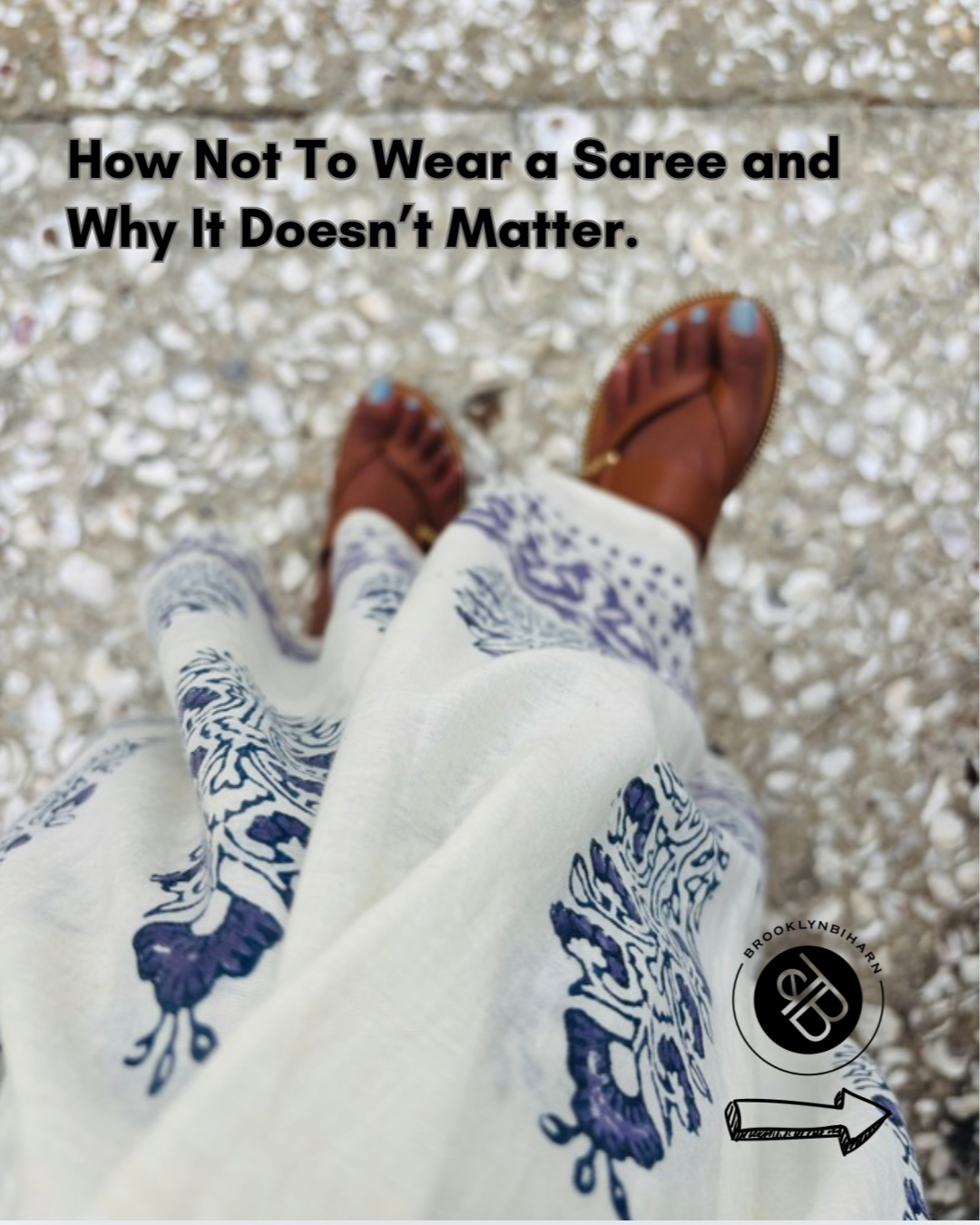 A saree photo with a text overlay - how not to wear a saree and why it doesn't matter - on a pattern floor.