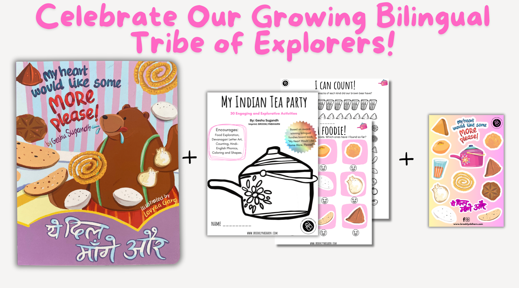 Celebrate our growing bilingual tribe of explorers  with the foodies board book My Heart Would Like Some More, Please!, My Indian Tea Party Activity Workbook and My Indian Tea Party Premium Stickers.